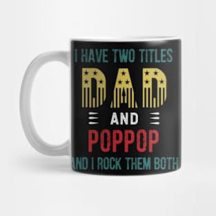 I Have Two Titles Dad And Pop Pop I Rock Them Both Mug